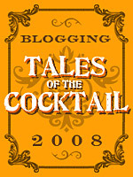 Blogging Tales of the Cocktail 2008